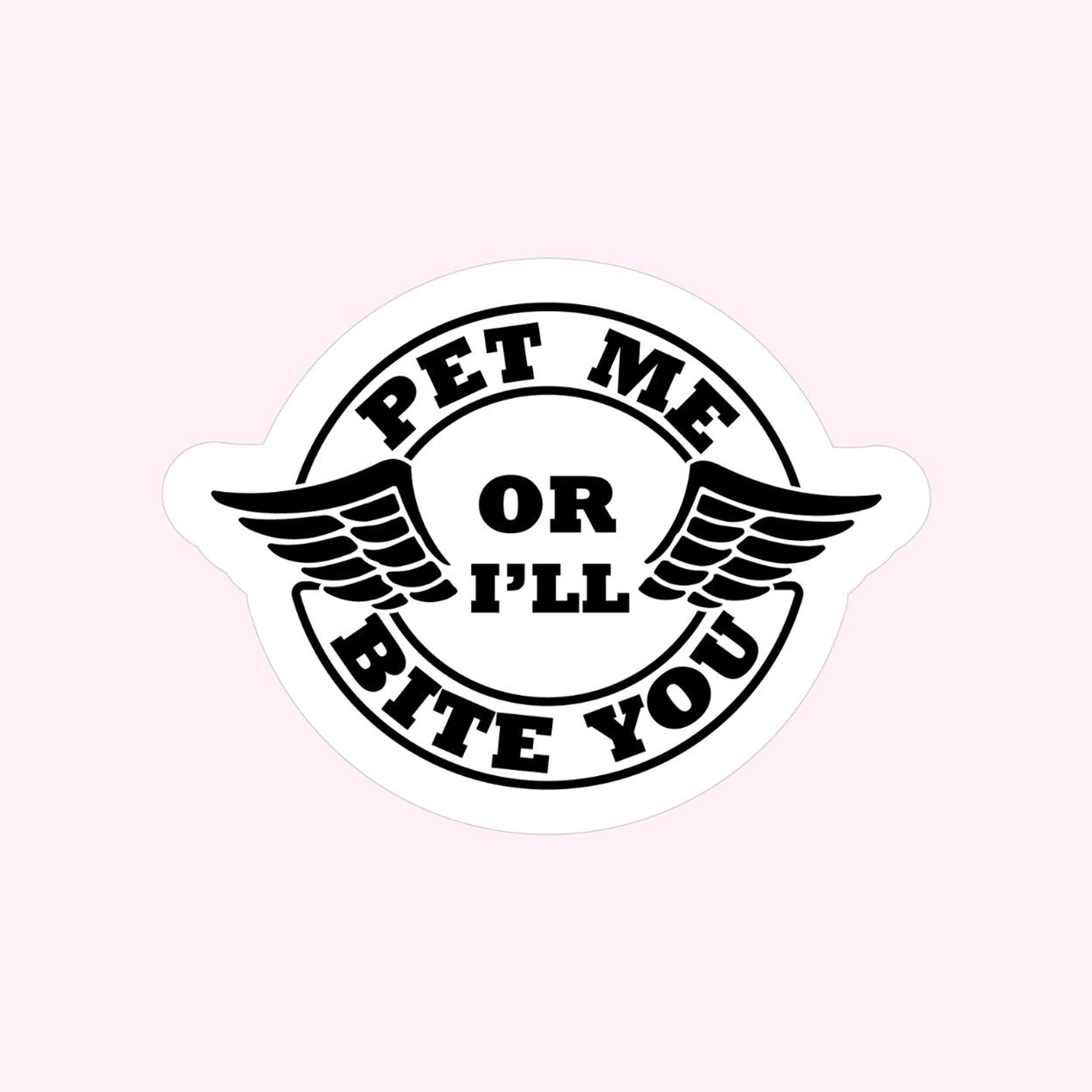 Pet Me or I'll Bite You Sticker Image 1