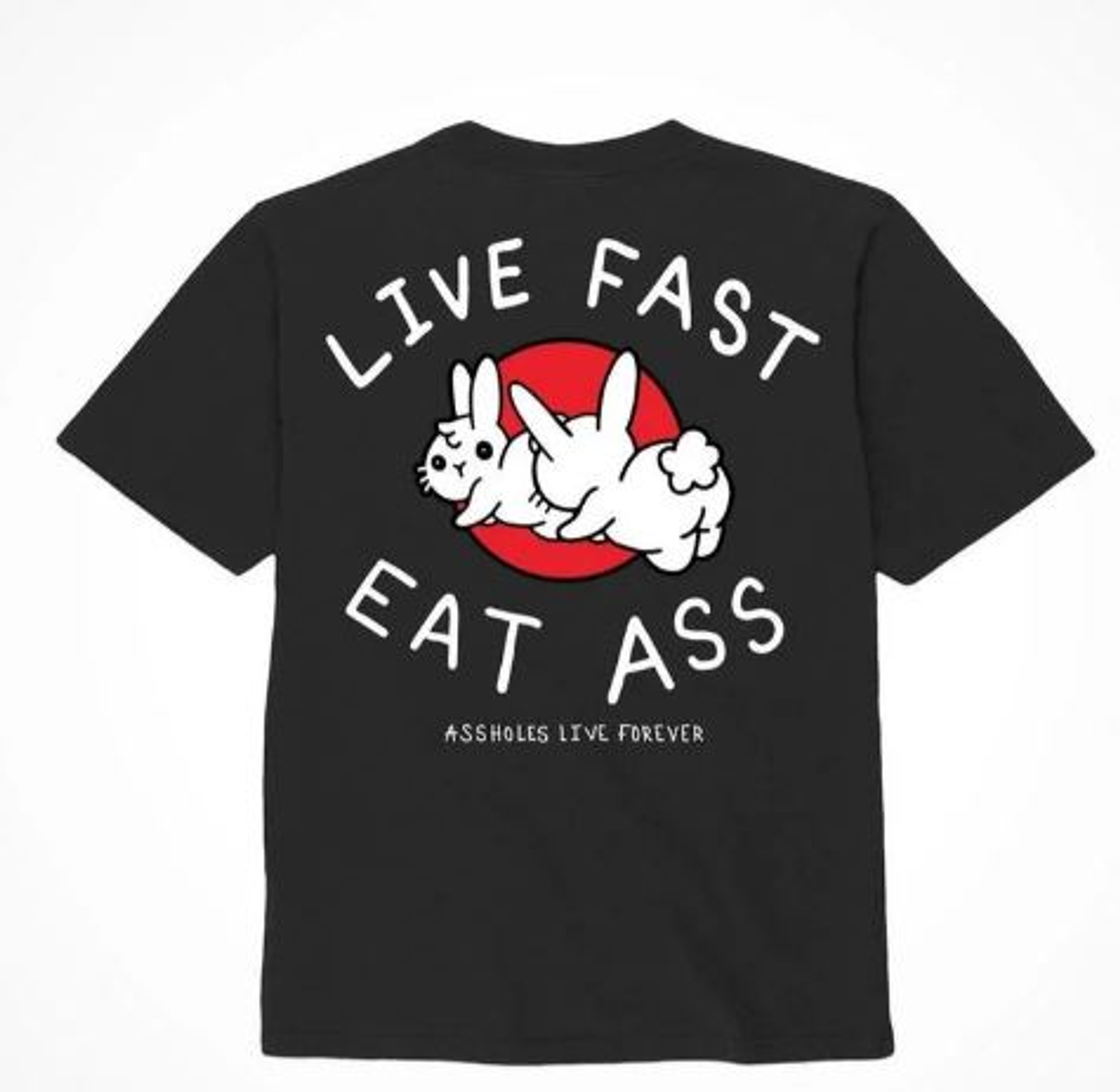 Asshxles Live Forever Live Fast Eat Ass Tee, M