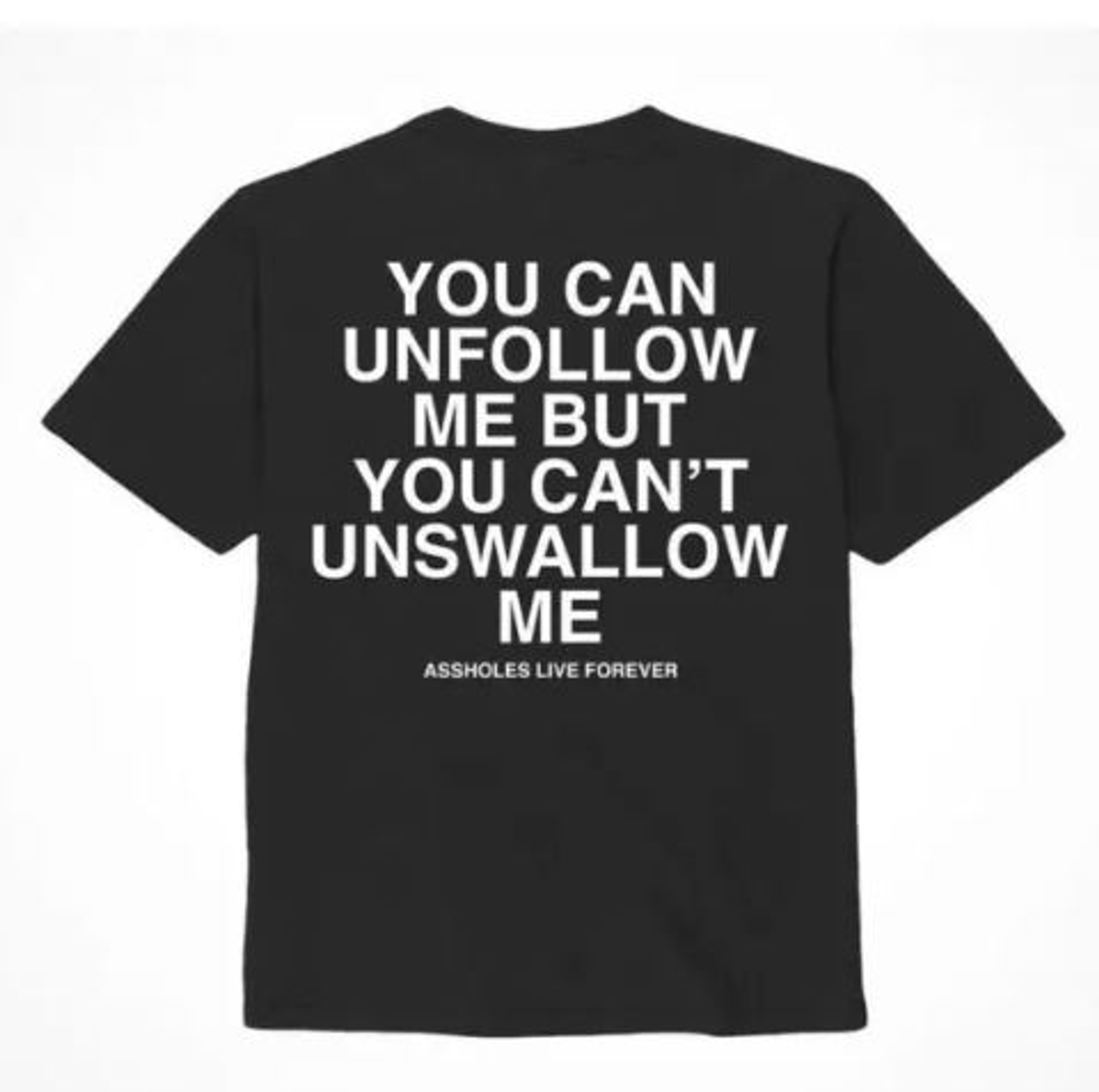 Asshxles Live Forever Unfollow Me Tee XL